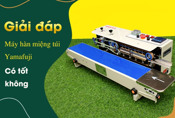 [Giải Đáp] Máy Hàn Miệng Túi Liên Tục Yamafuji Có Tốt không? Có Đắt Không?